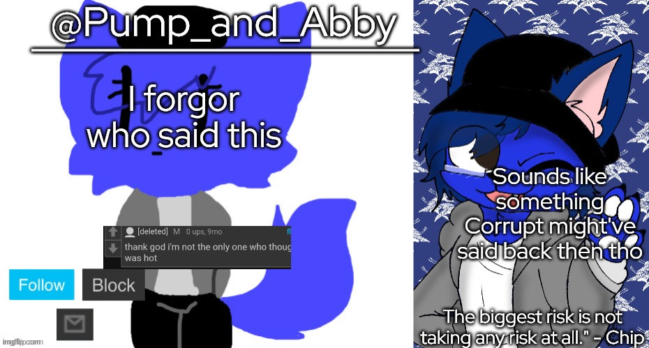pump and abby | I forgor who said this; Sounds like something Corrupt might've said back then tho | image tagged in pump and abby | made w/ Imgflip meme maker