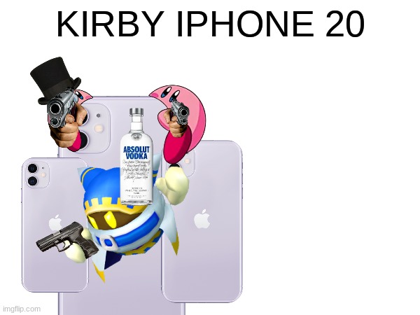 KIRBY IPHONE 20 | made w/ Imgflip meme maker