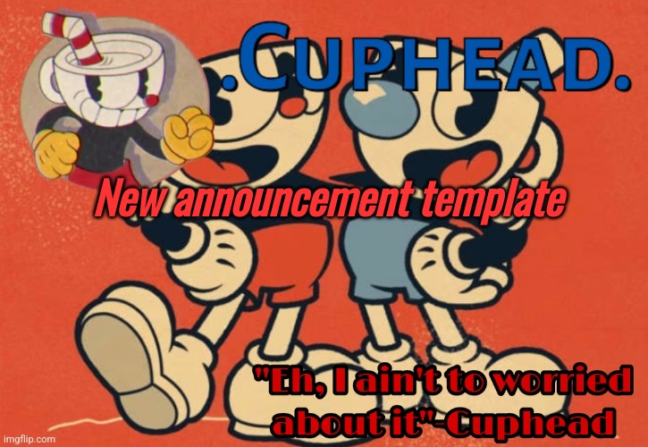 .Cuphead. Announcement Template | New announcement template | image tagged in cuphead announcement template | made w/ Imgflip meme maker