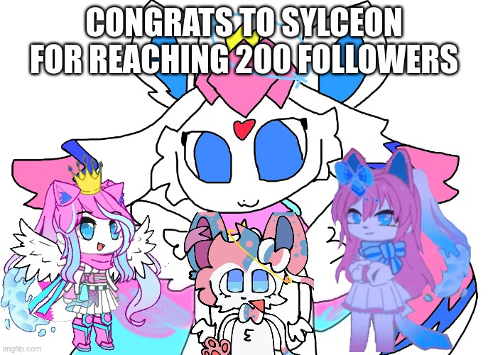 FOR AHEAD OF TIME | CONGRATS TO SYLCEON FOR REACHING 200 FOLLOWERS | image tagged in royal sylceon | made w/ Imgflip meme maker
