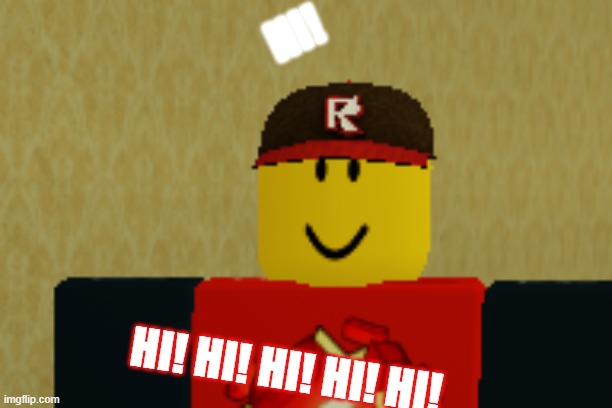 Hi there fellow robloxian! | HI! HI! HI! HI! HI! HI! | image tagged in hi there fellow robloxian | made w/ Imgflip meme maker