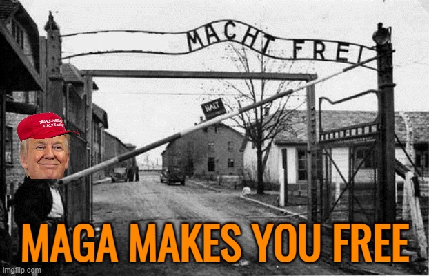 Auschwitz concentration camp blank | MAGA MAKES YOU FREE | image tagged in auschwitz concentration camp blank | made w/ Imgflip meme maker