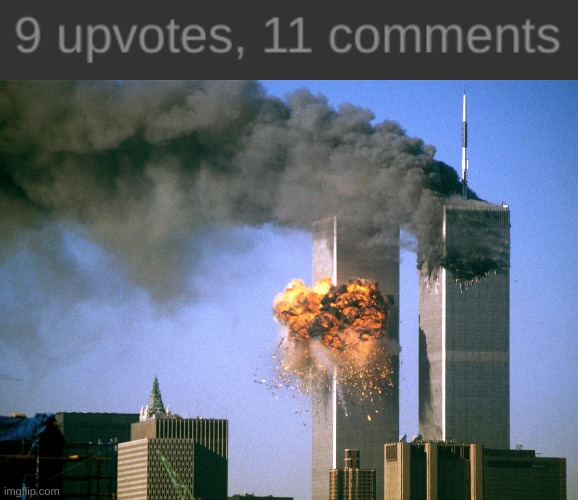 image tagged in 911 9/11 twin towers impact | made w/ Imgflip meme maker