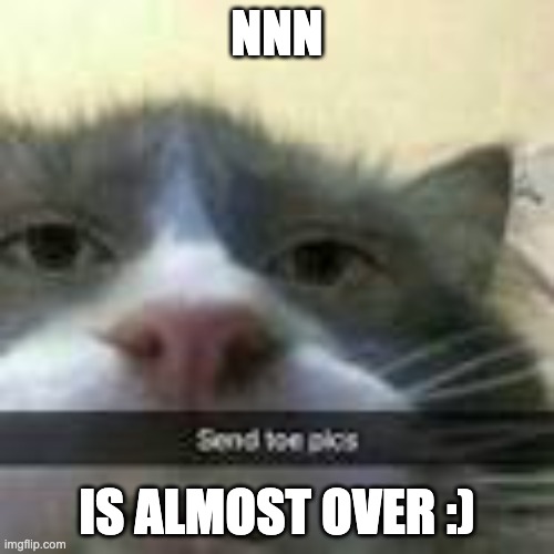 muhuhahaha | NNN; IS ALMOST OVER :) | image tagged in no nut november | made w/ Imgflip meme maker
