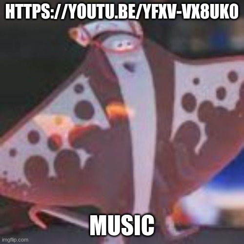 HTTPS://YOUTU.BE/YFXV-VX8UK0; MUSIC | made w/ Imgflip meme maker