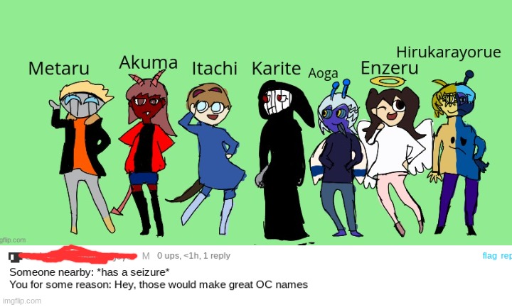 btw these are my actual ocs i died when i saw this comment | made w/ Imgflip meme maker