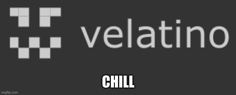CHILL | made w/ Imgflip meme maker