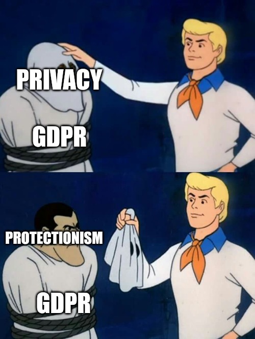 EU vs. Big Tech | PRIVACY; GDPR; PROTECTIONISM; GDPR | image tagged in scooby doo mask reveal | made w/ Imgflip meme maker