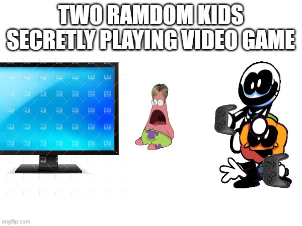 TWO RAMDOM KIDS SECRETLY PLAYING VIDEO GAME | made w/ Imgflip meme maker