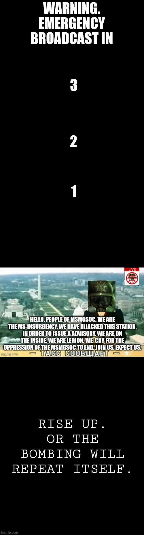 WARNING. EMERGENCY BROADCAST IN; 3; 2; 1; RISE UP. OR THE BOMBING WILL REPEAT ITSELF. | made w/ Imgflip meme maker