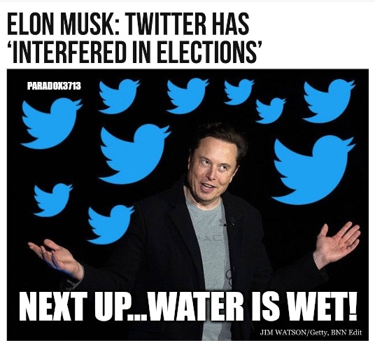 When you now own all the obvious clues and evidence. | PARADOX3713; NEXT UP...WATER IS WET! | image tagged in memes,politics,twitter,elon musk,democrats,republicans | made w/ Imgflip meme maker