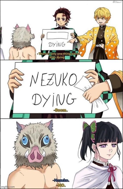 No one dies, NOT EVEN NEZUKO | image tagged in nezuko-chan,dying | made w/ Imgflip meme maker