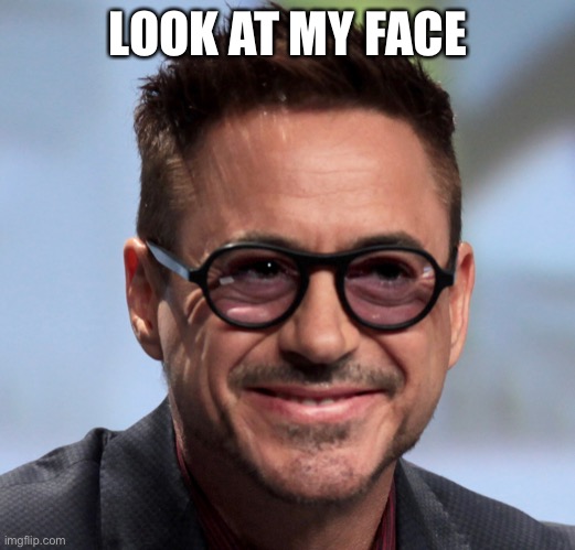 LOOK AT MY FACE | made w/ Imgflip meme maker