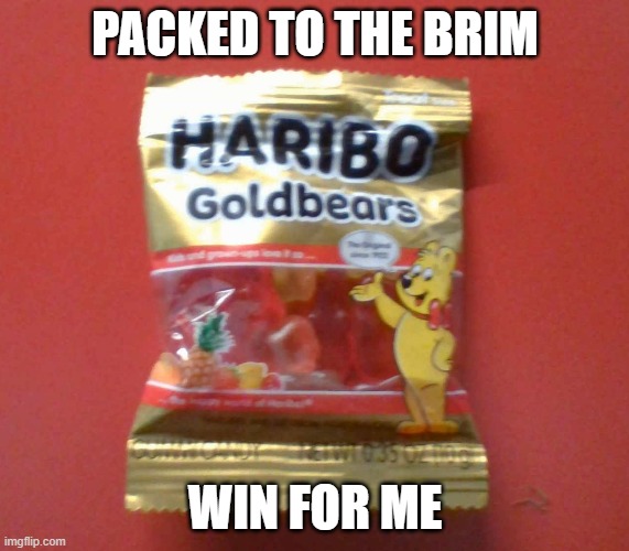 I Got a Haribo Packed to the Brim | PACKED TO THE BRIM; WIN FOR ME | image tagged in haribo,candy,share,good luck,win | made w/ Imgflip meme maker