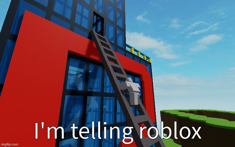 I'm telling roblox | image tagged in i'm telling roblox | made w/ Imgflip meme maker