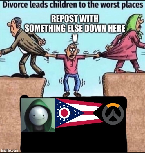 ._. | image tagged in dream,overwatch,divorce,repost | made w/ Imgflip meme maker