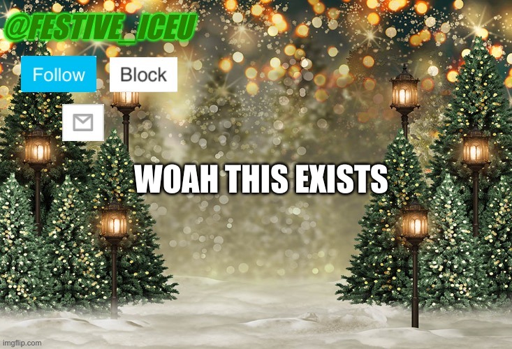 Woah | WOAH THIS EXISTS | image tagged in iceu/festive_iceu christmas template | made w/ Imgflip meme maker