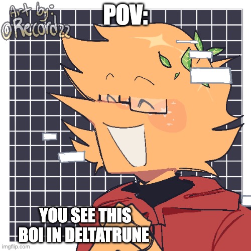 | being kris is cool but girl or boy is okay | this is only friendship rp and send memechat or ask for link. | POV:; YOU SEE THIS BOI IN DELTATRUNE | image tagged in yes,deltarune | made w/ Imgflip meme maker