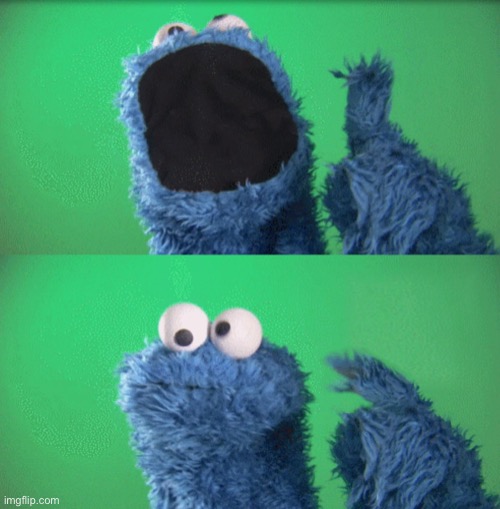 Cookie Monster Wait What | image tagged in cookie monster wait what | made w/ Imgflip meme maker
