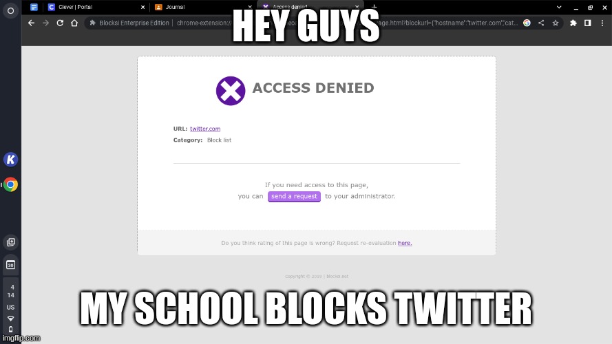 my school blocks twitter | HEY GUYS; MY SCHOOL BLOCKS TWITTER | image tagged in memes,twitter,school | made w/ Imgflip meme maker