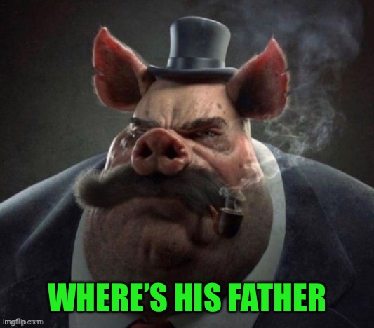 WHERE’S HIS FATHER | made w/ Imgflip meme maker