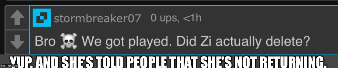 She probably told me that as well. But I may have heard otherwise. (Maybe) (or I could be messing with you) | YUP. AND SHE’S TOLD PEOPLE THAT SHE’S NOT RETURNING. | made w/ Imgflip meme maker