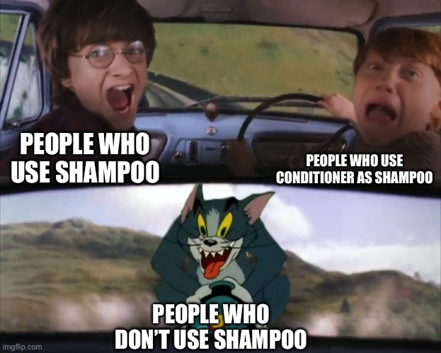 Tom chasing Harry and Ron Weasly | PEOPLE WHO USE CONDITIONER AS SHAMPOO; PEOPLE WHO USE SHAMPOO; PEOPLE WHO DON’T USE SHAMPOO | image tagged in tom chasing harry and ron weasly,shampoo,memes,funny,bath,harry potter meme | made w/ Imgflip meme maker