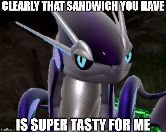 smug miraidon | CLEARLY THAT SANDWICH YOU HAVE; IS SUPER TASTY FOR ME | image tagged in smug miraidon | made w/ Imgflip meme maker