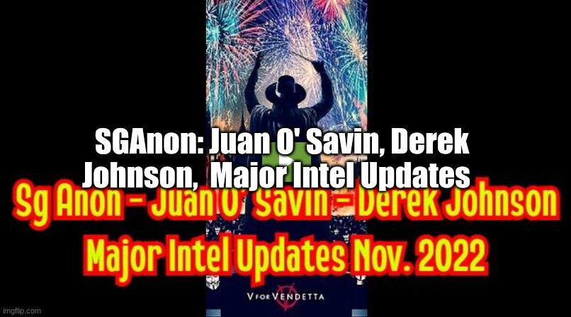 SGAnon: Juan O' Savin, Derek Johnson,  Major Intel Updates (Video)