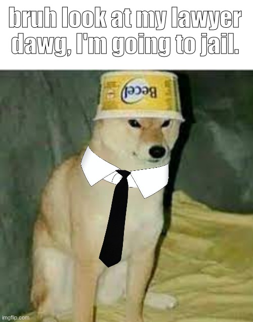 Im goin a jail | bruh look at my lawyer dawg, I'm going to jail. | image tagged in memes,blank transparent square | made w/ Imgflip meme maker