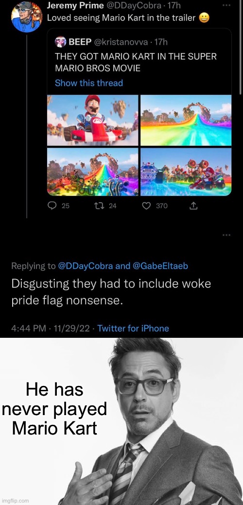 This fits here I guess | He has never played Mario Kart | image tagged in robert downey jr's comments | made w/ Imgflip meme maker