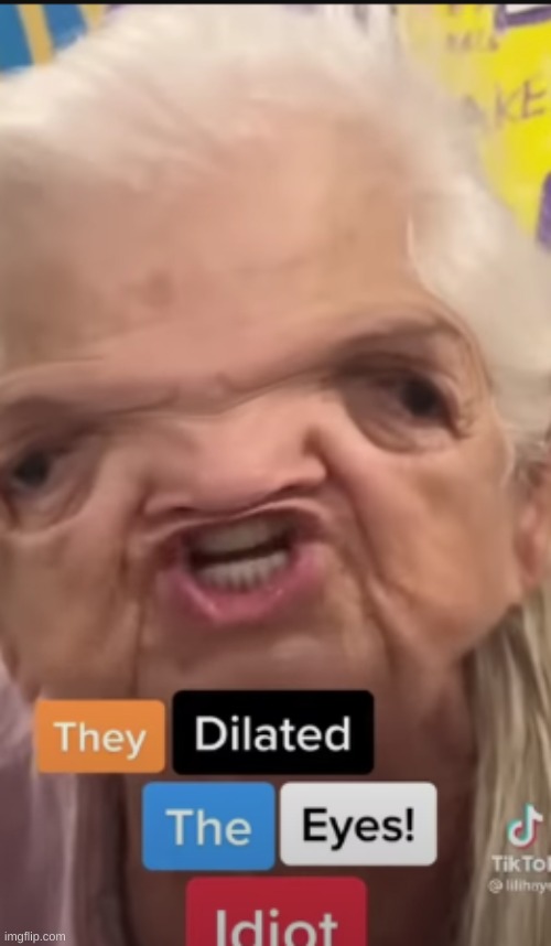 dilated | image tagged in wtf | made w/ Imgflip meme maker