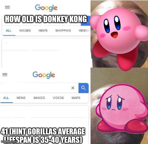How old is... | HOW OLD IS DONKEY KONG; 41 (HINT GORILLAS AVERAGE LIFESPAN IS 35-40 YEARS) | image tagged in how old is | made w/ Imgflip meme maker