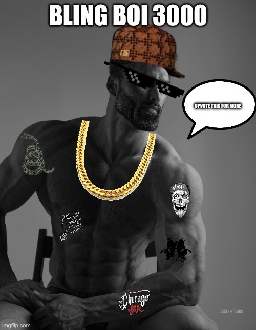 CHAD | BLING BOI 3000; UPVOTE THIS FOR MORE | image tagged in giga chad | made w/ Imgflip meme maker