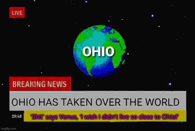 'Shit' says Venus, 'I wish I didn't live so close to Ohio!' | made w/ Imgflip meme maker