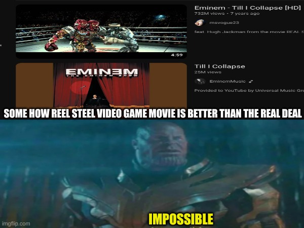 BRO | SOME HOW REEL STEEL VIDEO GAME MOVIE IS BETTER THAN THE REAL DEAL; IMPOSSIBLE | image tagged in how | made w/ Imgflip meme maker