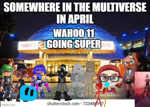 Mario movie (idk why did i made this) | SOMEWHERE IN THE MULTIVERSE
IN APRIL; WAHOO 11
GOING SUPER | made w/ Imgflip meme maker