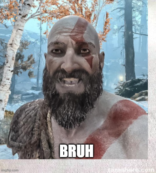 When atreus leaves to asgard | BRUH | image tagged in bruh moment | made w/ Imgflip meme maker