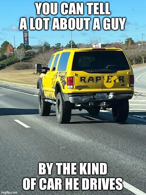 Hold up | YOU CAN TELL A LOT ABOUT A GUY; BY THE KIND OF CAR HE DRIVES | image tagged in ford,car,raper,rapist,pun | made w/ Imgflip meme maker