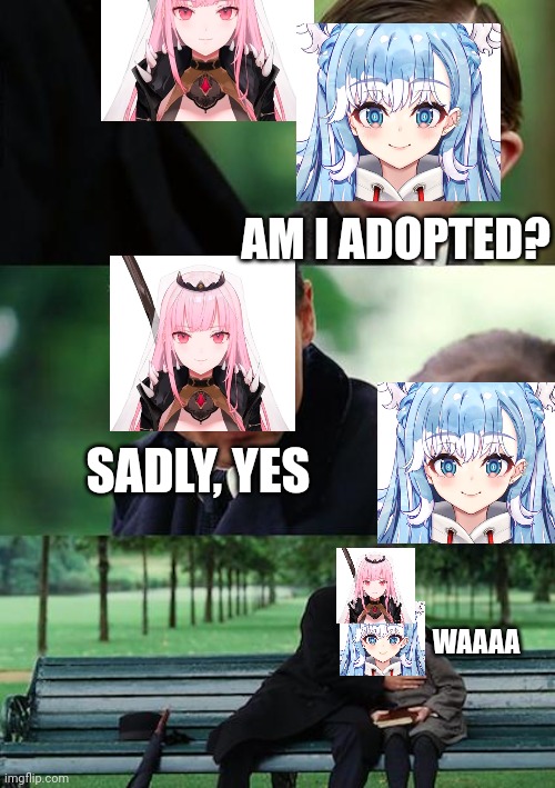 Adopted kobo | AM I ADOPTED? SADLY, YES; WAAAA | image tagged in memes,finding neverland,funny,vtuber,weeb,hololive | made w/ Imgflip meme maker