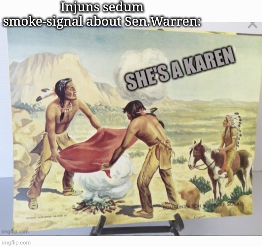 Injuns sedum smoke-signal about Sen.Warren: | made w/ Imgflip meme maker