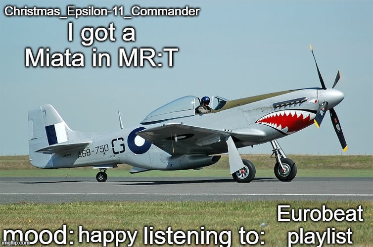 Christmas_Epsilon-11_Commander's CAC CA-18 announcement template | I got a Miata in MR:T; Eurobeat playlist; happy | image tagged in christmas_epsilon-11_commander's cac ca-18 announcement template | made w/ Imgflip meme maker