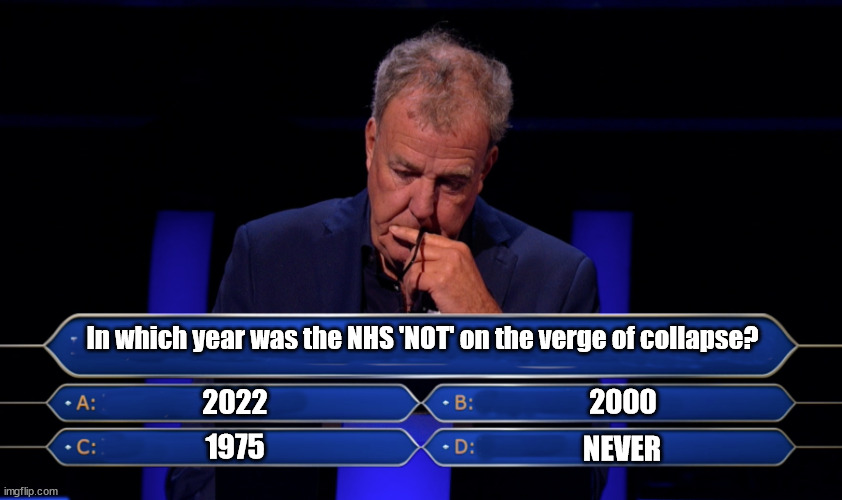 NHS - verge of collapse | In which year was the NHS 'NOT' on the verge of collapse? 2022; 2000; 1975; NEVER | image tagged in nhs verge of collapse,labourisdead,illegal immigration,illegal immigrants,immigration invasion,starmerout getstarmerout | made w/ Imgflip meme maker