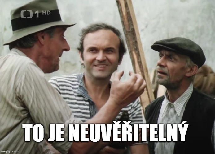 TO JE NEUVĚŘITELNÝ | made w/ Imgflip meme maker
