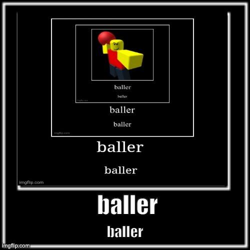 baller; baller | made w/ Imgflip meme maker