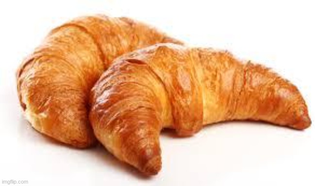 Croissant | image tagged in croissant | made w/ Imgflip meme maker