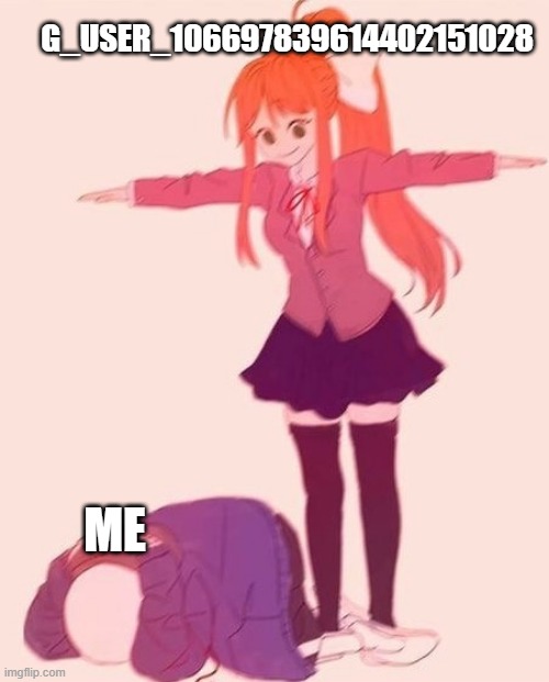 anime t pose | G_USER_106697839614402151028 ME | image tagged in anime t pose | made w/ Imgflip meme maker