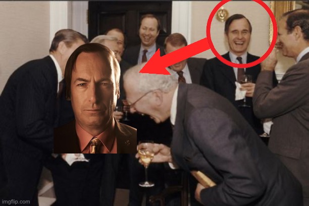 Saul in classic meme?! | image tagged in memes,laughing men in suits,saul goodman | made w/ Imgflip meme maker