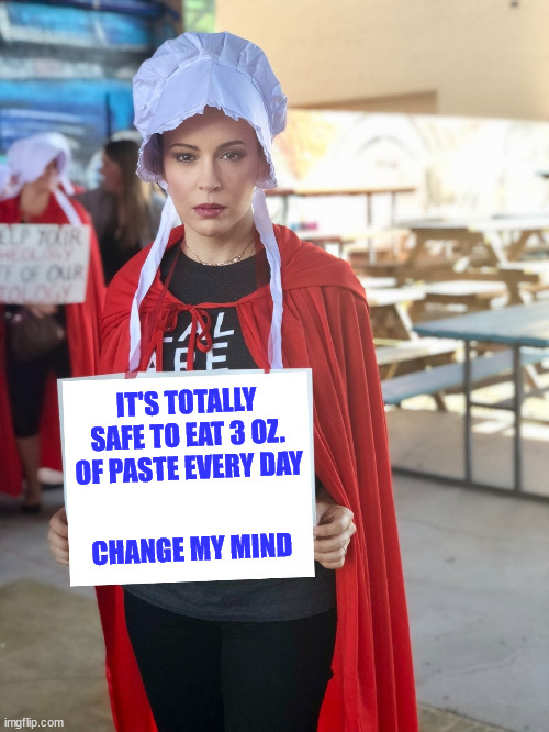 IT'S TOTALLY SAFE TO EAT 3 OZ. OF PASTE EVERY DAY; CHANGE MY MIND | made w/ Imgflip meme maker