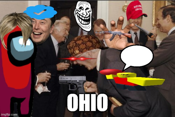 Laughing Men In Suits Meme | OHIO | image tagged in memes,laughing men in suits | made w/ Imgflip meme maker